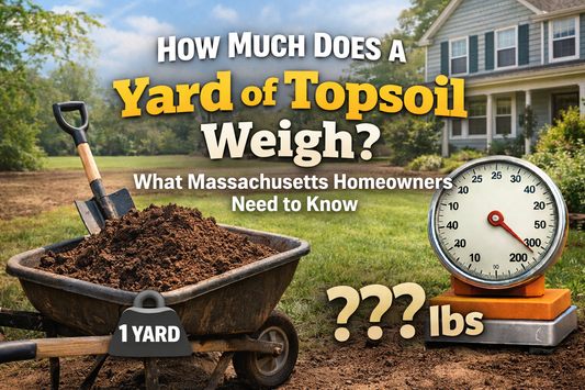 How Much Does a Yard of Topsoil Weigh? What Massachusetts Homeowners Need to Know